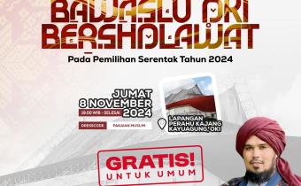 BAWASLU OKI BERSHOLAWAT